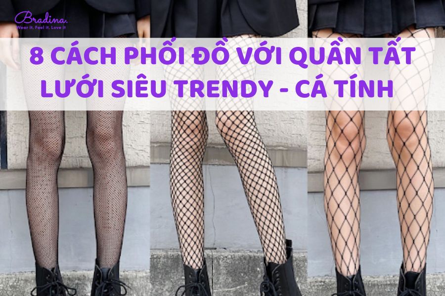 8 Cách phối đồ với quần tất lưới siêu trendy - cá tính và thời thượng